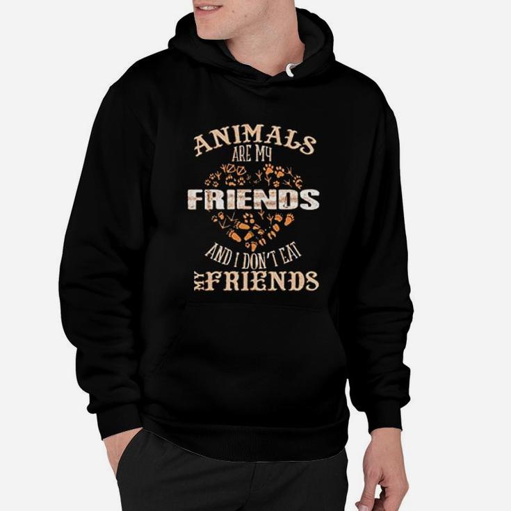 Animals Are My Friends And I Dont Eat My Friends Vegan Funny Hoodie