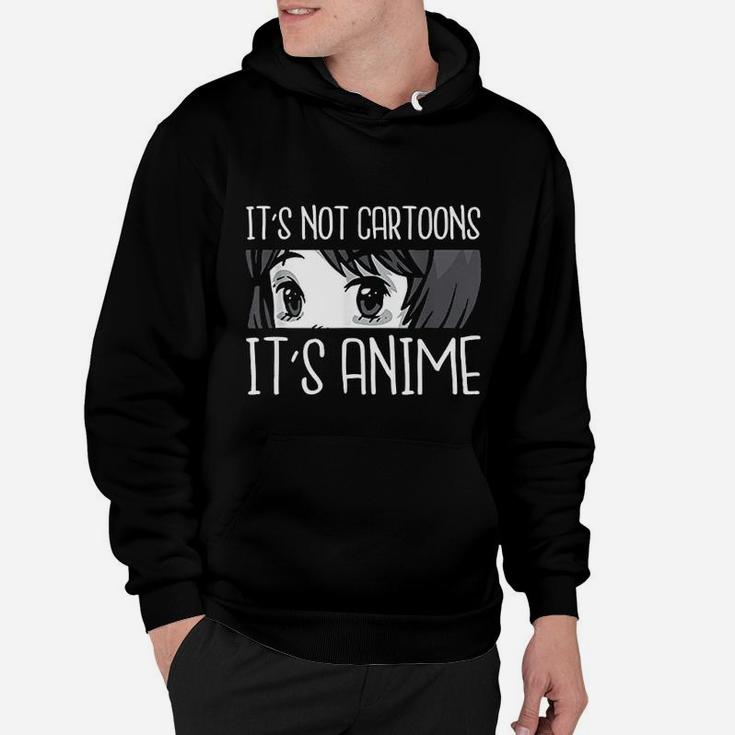Anime Girl L Its Not Cartoons Its Anime L Anime Lover Gift Hoodie