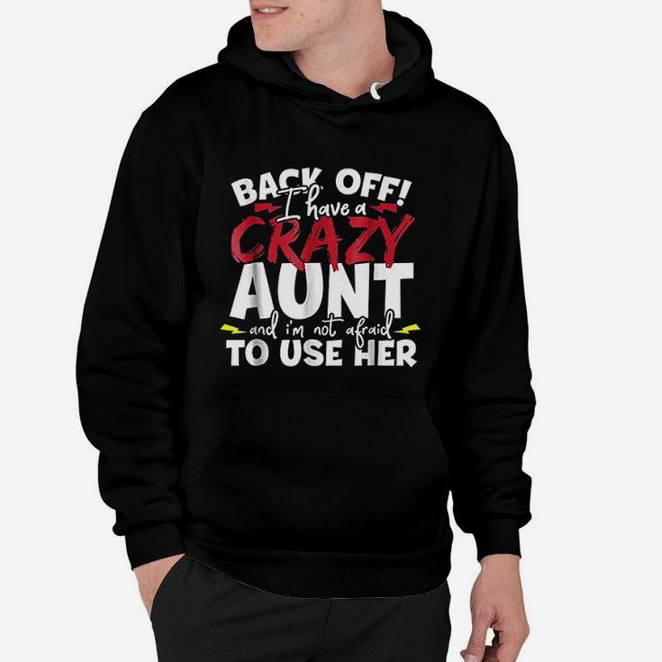 Back Off I Have A Crazy Aunt Nieces And Nephews Hoodie