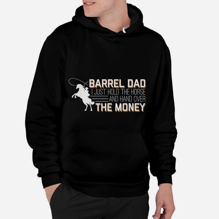 Barrel Dad I Just Hold Horse Hand Over Money Hoodie