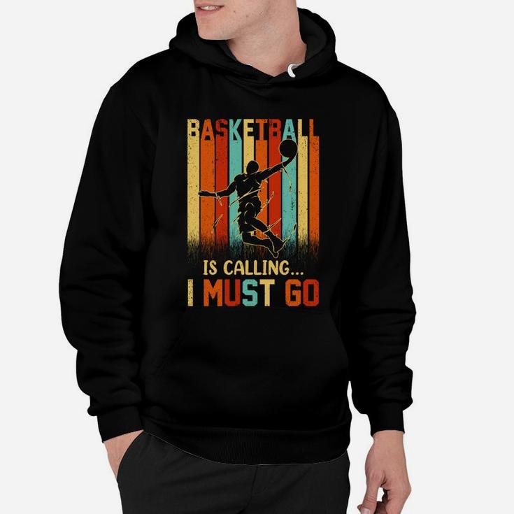 Basketball Is Calling I Must Go Vintage Retro Funny Gift Hoodie
