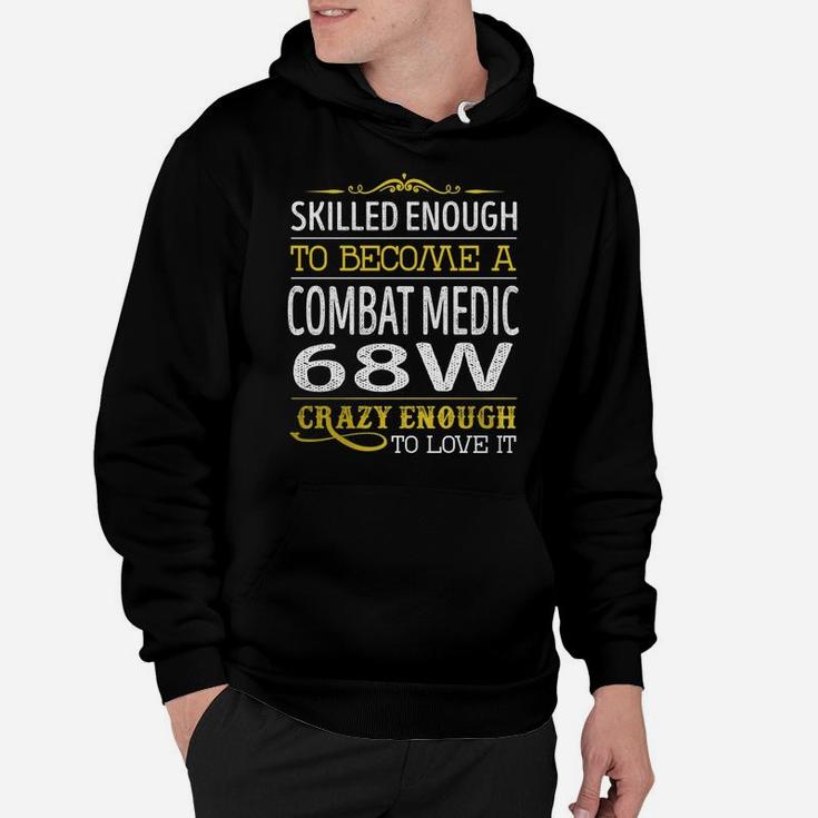 Become A Combat Medic 68w Crazy Enough Job Title Shirts Hoodie