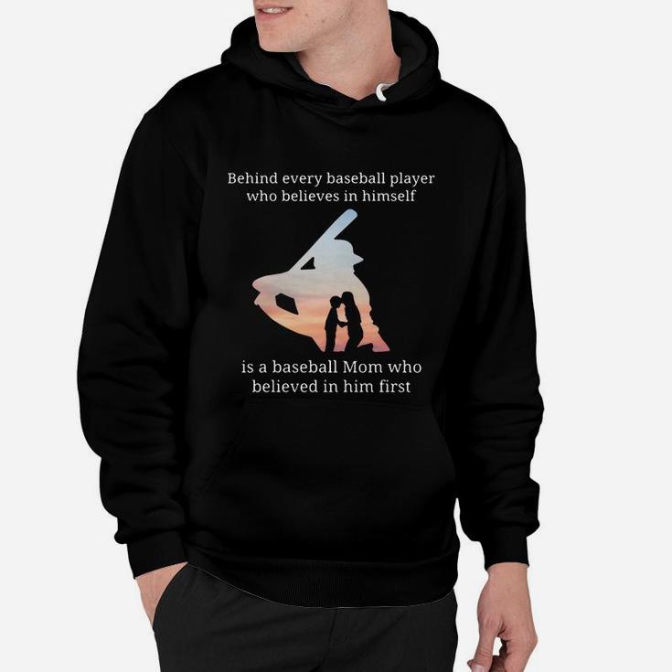 Behind Every Baseball Player Who Believes In Himself Is A Baseball Mom Hoodie