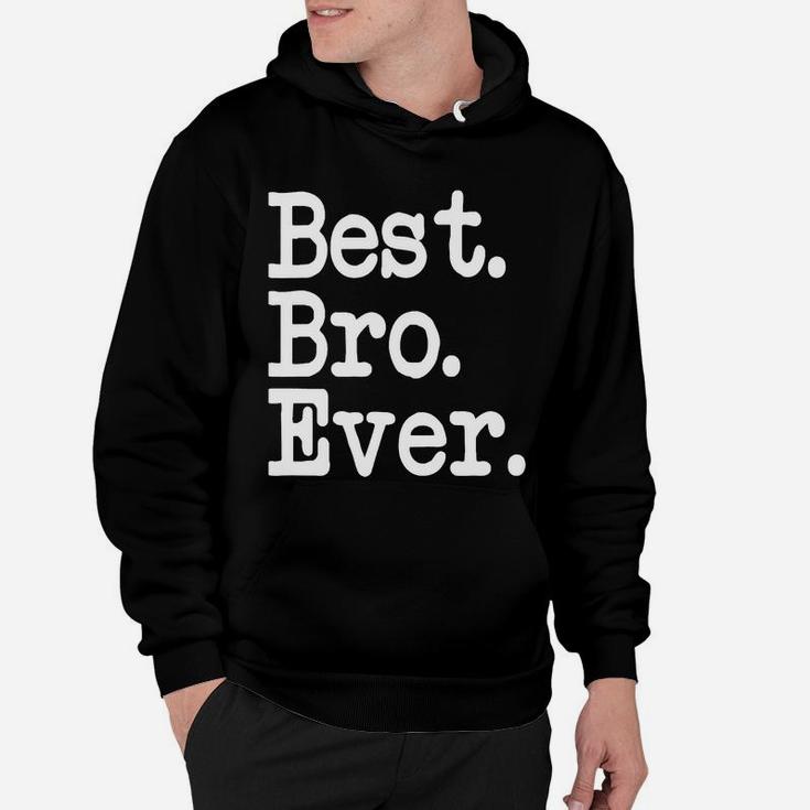 Best Bro Ever Tshirt Best Brother Ever Funny F Hoodie
