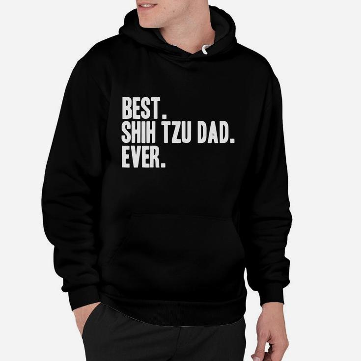 Best Shih Tzu Dad Ever Shirt Shihtzus Shirts Hoodie