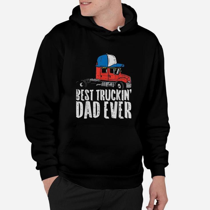 Best Truckin Dad Ever Cap Semi Truck Driver Trucker Men Gift Hoodie