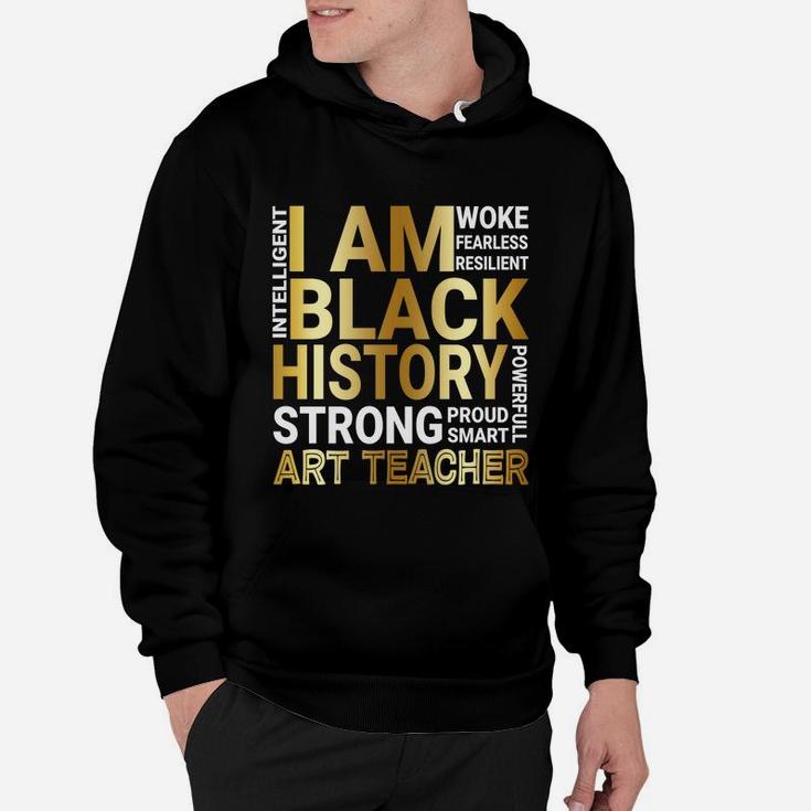 Black History Month Strong And Smart Art Teacher Proud Black Funny Job Title Hoodie