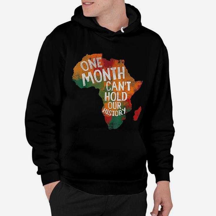Black History Pride Gifts One Month Can Not Hold Our History Hoodie