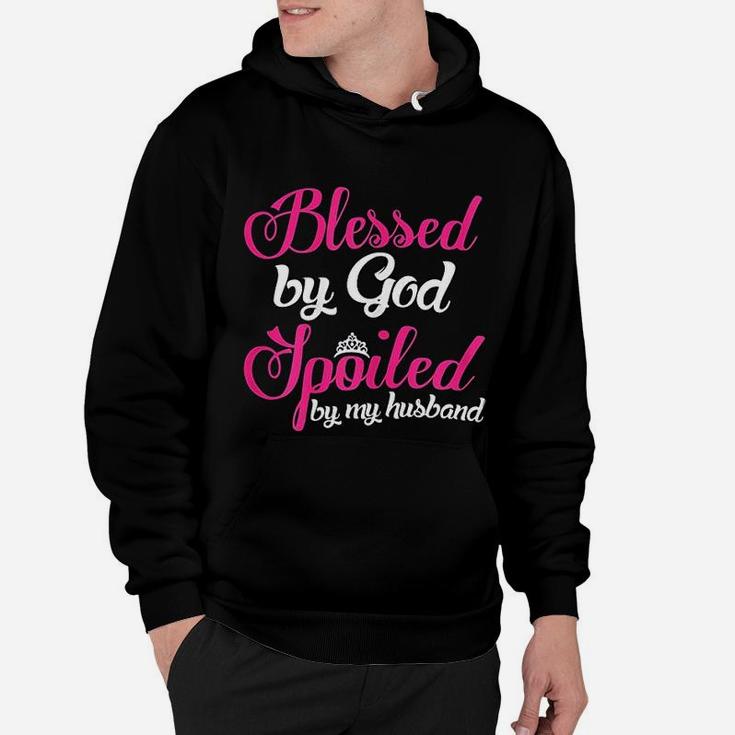 Blessed By God Spoiled By My Husband Wife Gift Hoodie