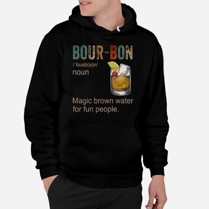 Bourbon Definition Magic Brown Water For Fun People Shirt Hoodie