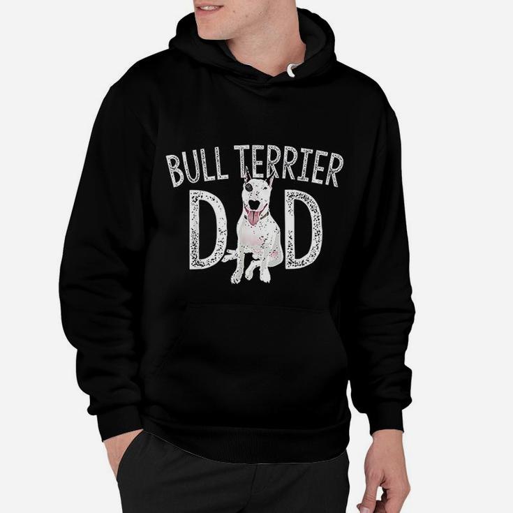 Bull Terrier Dad Dog Lover Owner Gift Bull Terrier Daddy Hoodie
