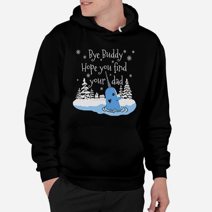 Bye Buddy Hope You Find Your Dad Narwhal Elf Shirt Hoodie