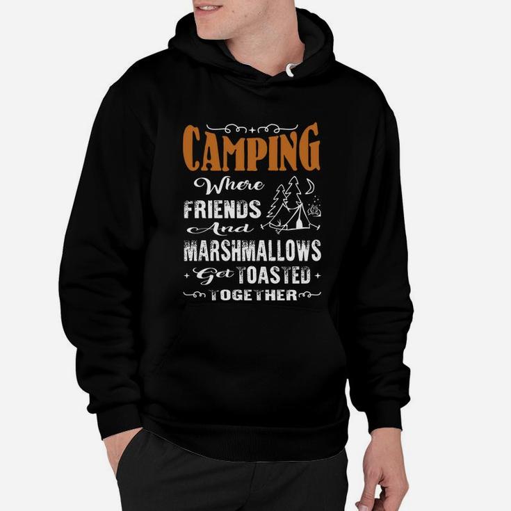 Camping Where Friends And Marshmallows Get Toasted Together Hoodie