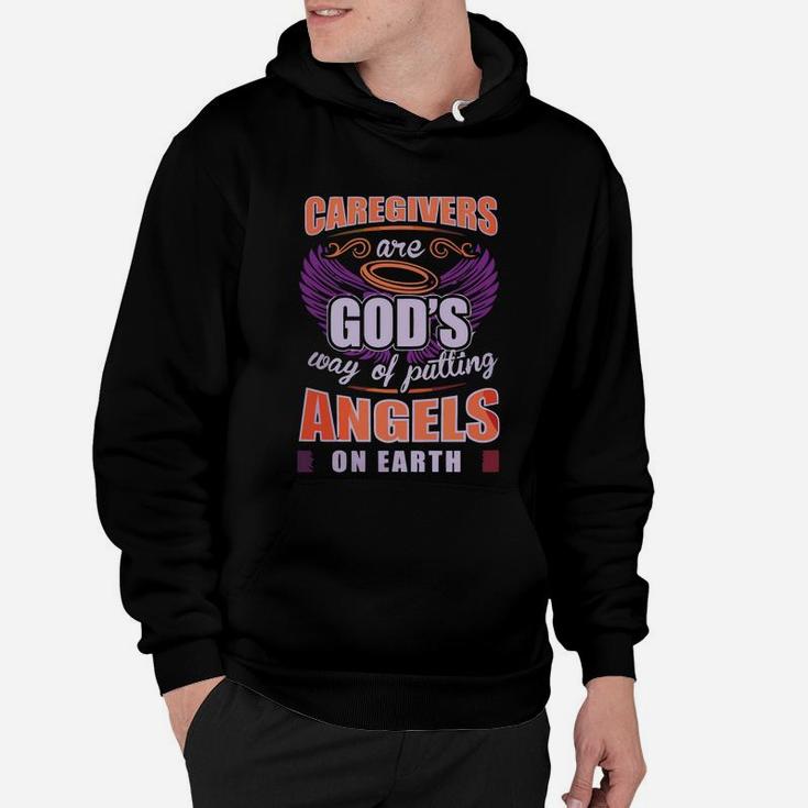 Caregivers Are God's Way Of Putting Angels On Earth T Shirt Hoodie