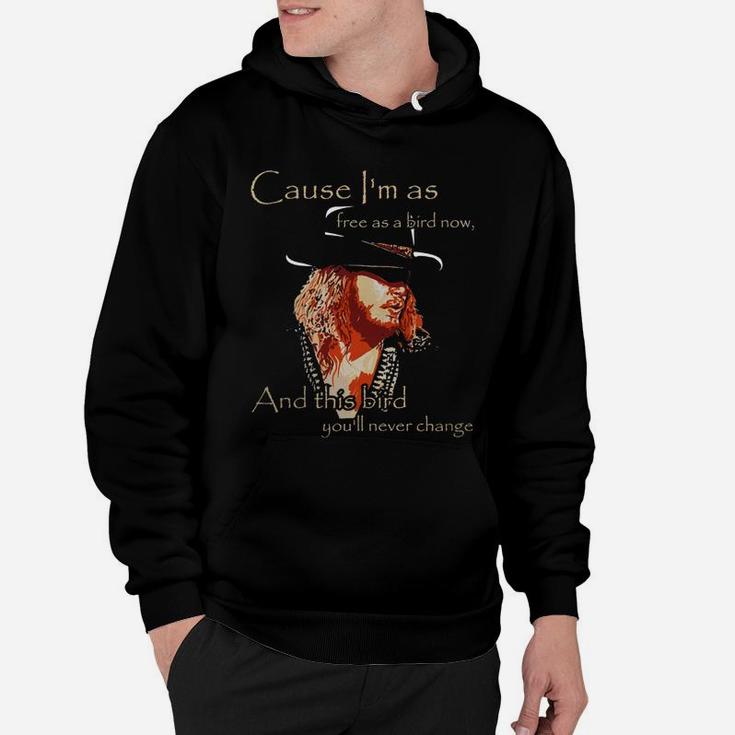 Cause I Am As Free As A Bird Now And This Bird You Will Never Change Hoodie