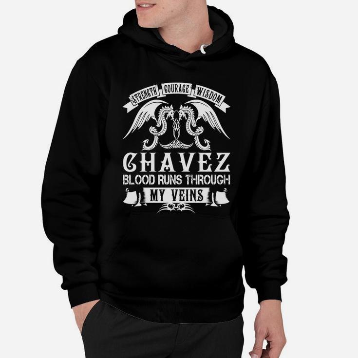 Chavez Shirts - Strength Courage Wisdom Chavez Blood Runs Through My Veins Name Shirts Hoodie