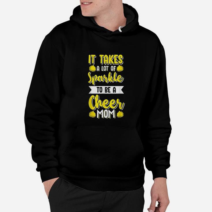 Cheer Moms It Takes A Lot Of Sparkle To Be Cheer Mom Hoodie