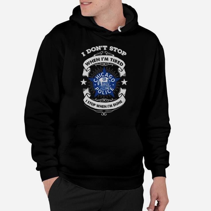 Chicago Police Department I Do Not Stop When I Am Tired Hoodie