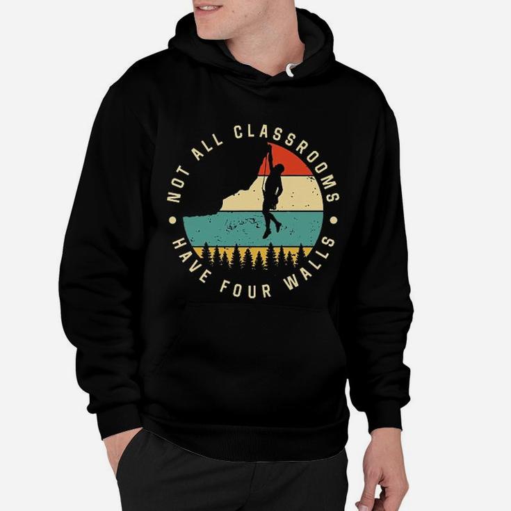 Climbing Not All Classrooms Have Four Walls Hoodie