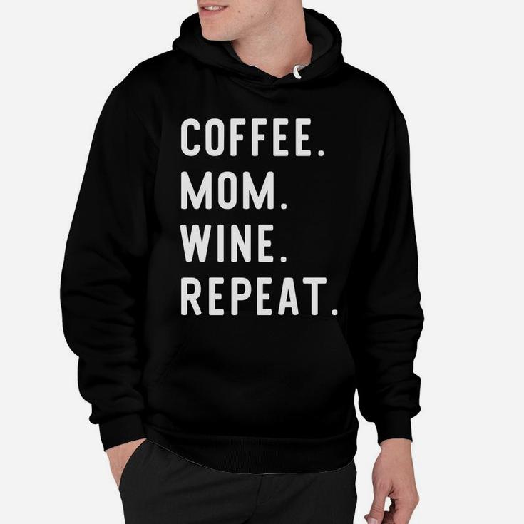 Coffee Mom Wine Repeat Funny For Moms Hoodie