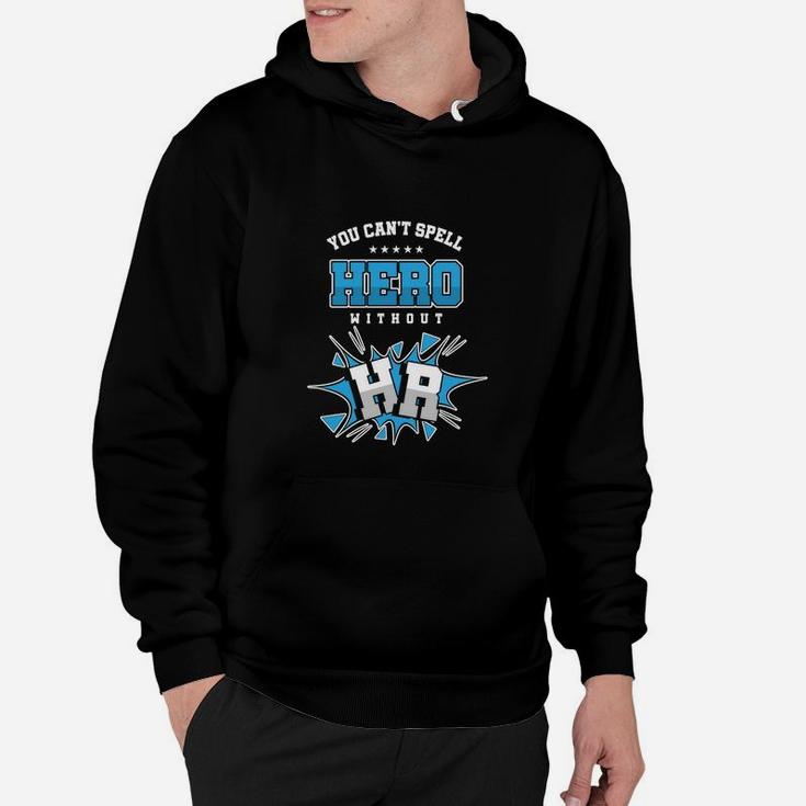 Cool Human Resource Department Cant Spell Hero Without Hr Hoodie