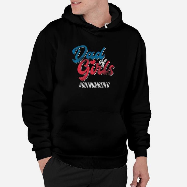 Dad Of Girls Outnumbered Daddy Father Family Shirt Hoodie