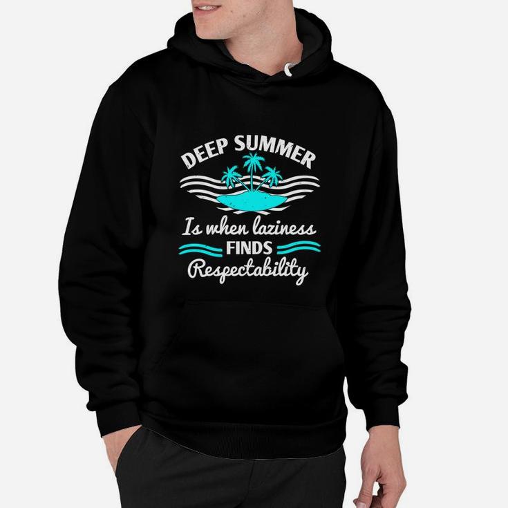 Deep Summer Is When Laziness Finds Respectability Hoodie