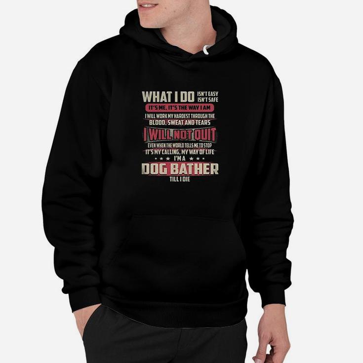 Dog Bather I Will Not Quit Hoodie