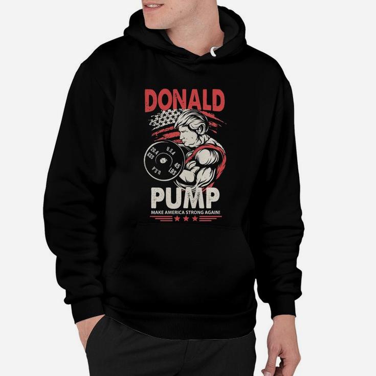 Donald Pump Make America Strong Again Funny Art Hoodie