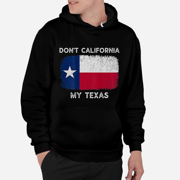 Dont California My Texas Flag Texas Vintage Hoodie
