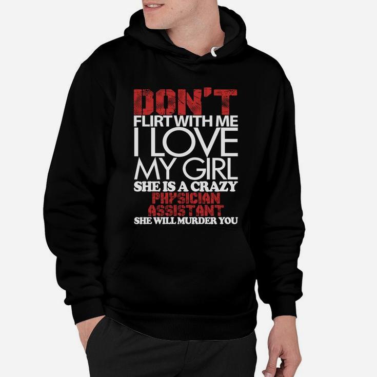 Don't Flirt With Me, I Love Physician Assistant Girl, Physician Assistant Girl Shirts, Physician Assistant Girl T Shirts, Physician Assistant Hoodie