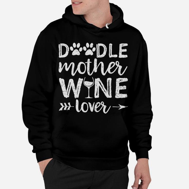 Doodle Mother Wine Lover Dog Mom Wine Mothers Day Gif Hoodie