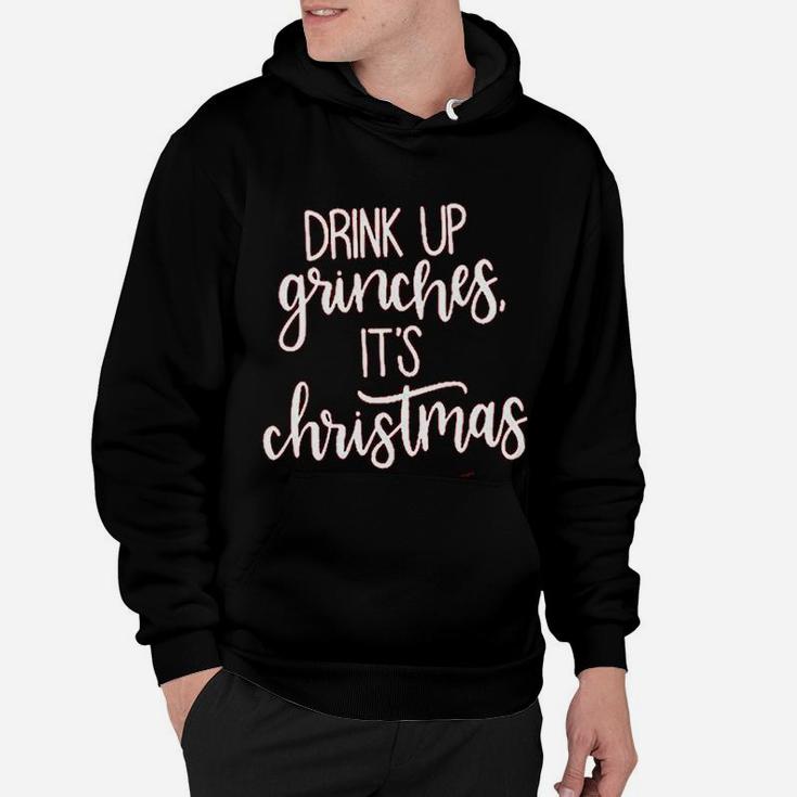 Drink Up Grinches It Is Christmas Hoodie