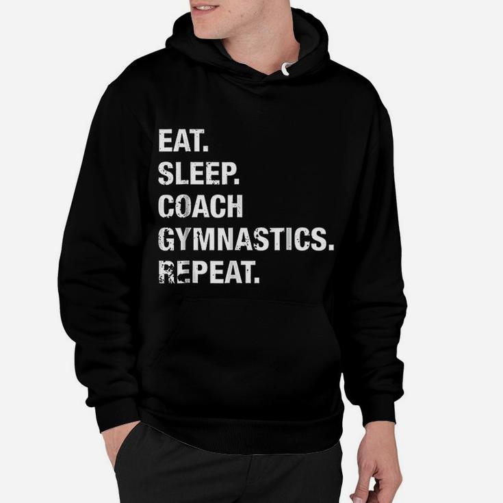 Eat Sleep Coach Gymnastics Repeat Gymnastics Life Hoodie