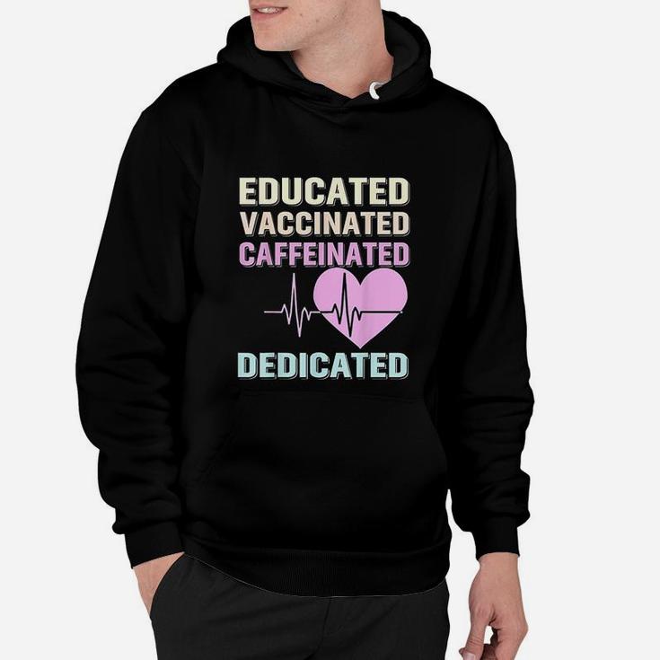 Educated Vaccinated Caffeinated Dedicated Funny Gift Hoodie