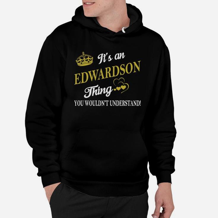 Edwardson Shirts - It's An Edwardson Thing You Wouldn't Understand Name Shirts Hoodie