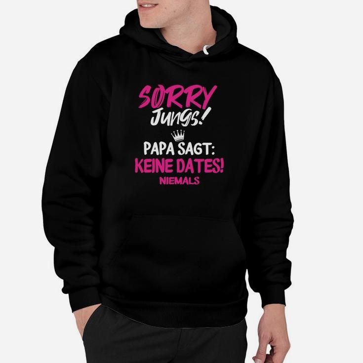 Entschuldigung Jungs Papa Sagt Keine Daten Hoodie