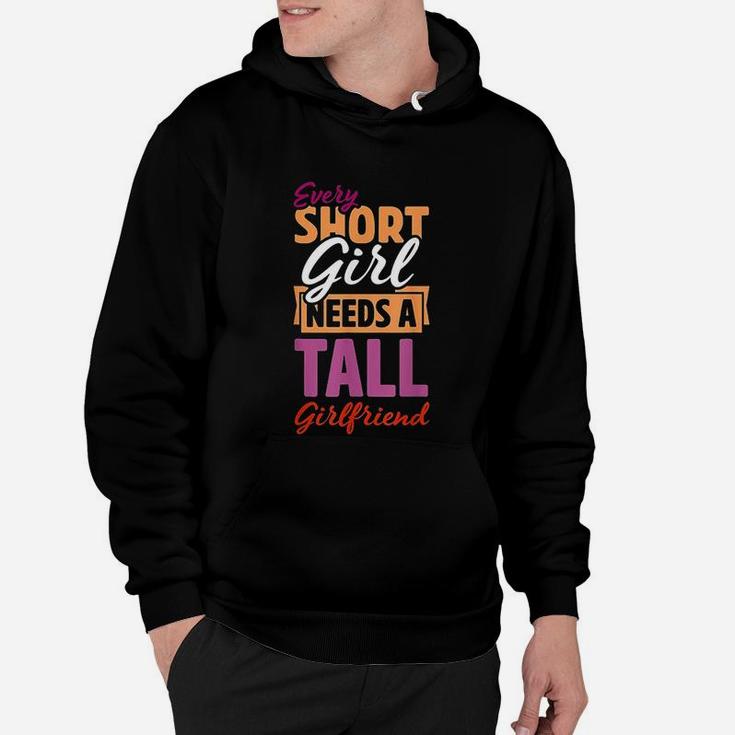 Every Short Girl Needs A Tall Girlfriend Pride Gift Lgbt Hoodie