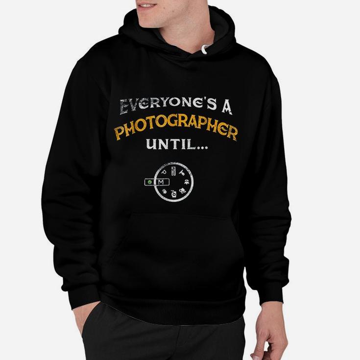 Everyones A Photographer Until Manual Mode Funny Hoodie