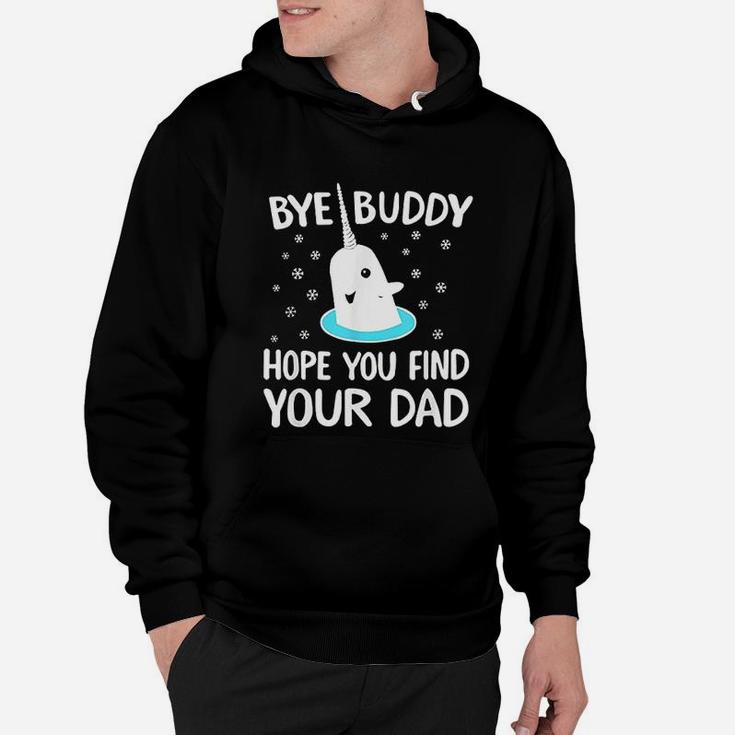Find Your Dad Christmas Buddy Narwhal Bye Hoodie