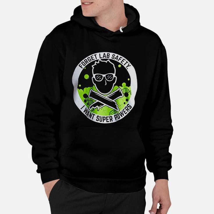 Forget Lab Safety I Want Super Powers Funny Science Teacher Hoodie