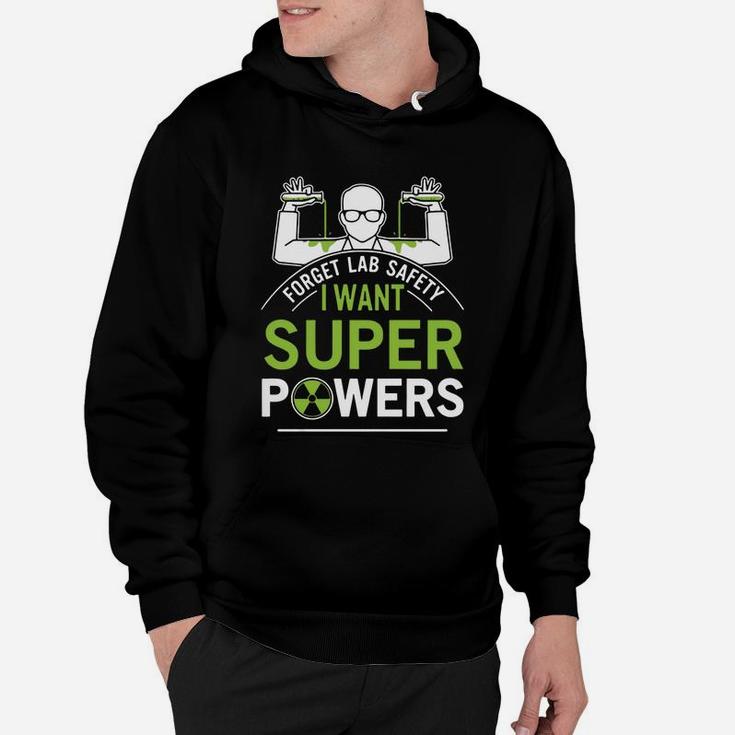 Forget Lab Safety I Want Super Powers Hoodie