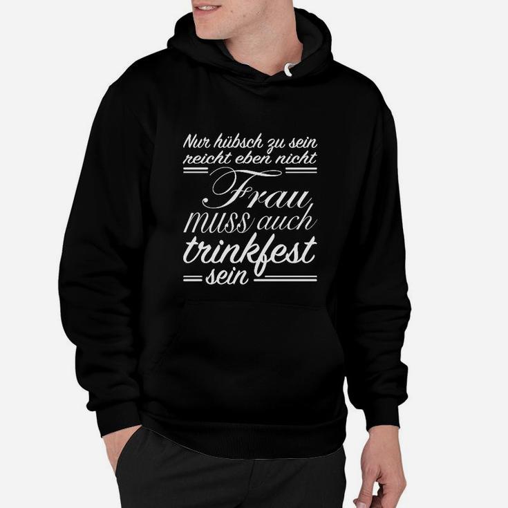 Frau Muss Auch Trinkfest Sein Hoodie, Lustiges Spruch-Hoodie in Schwarz