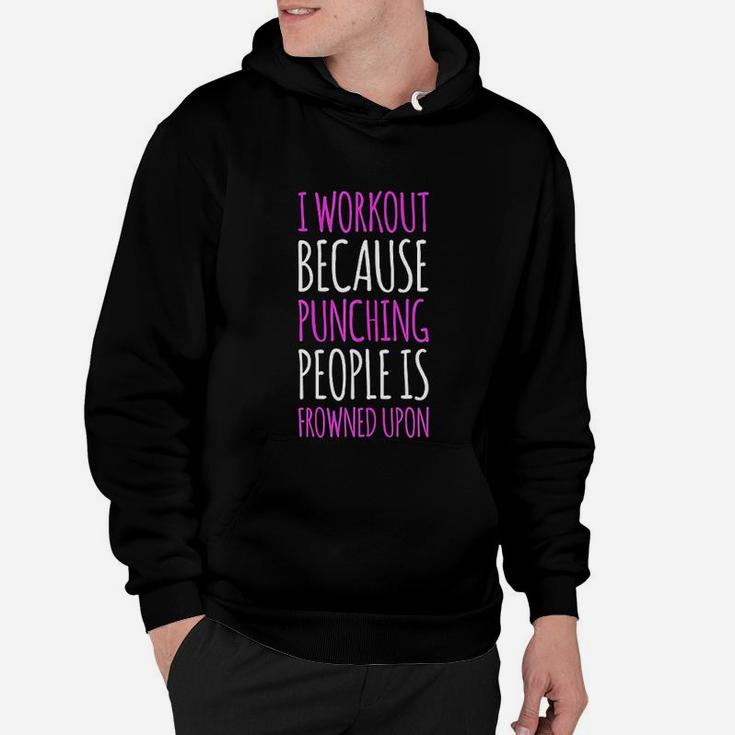 Funny Gym I Workout Because Punching People Hoodie