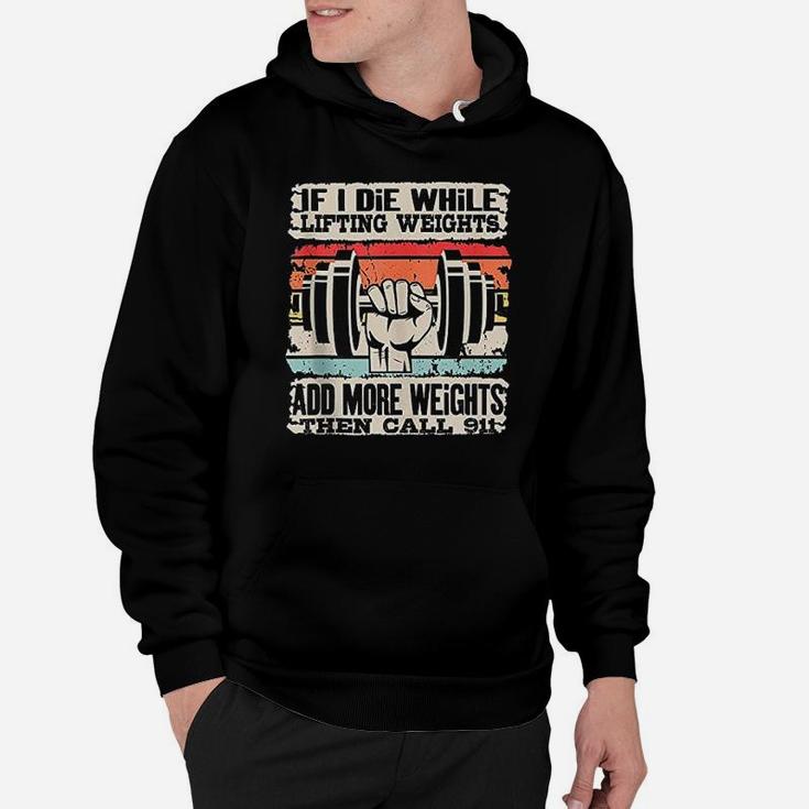Funny If I Die While Lifting Weights Workout Gym Hoodie