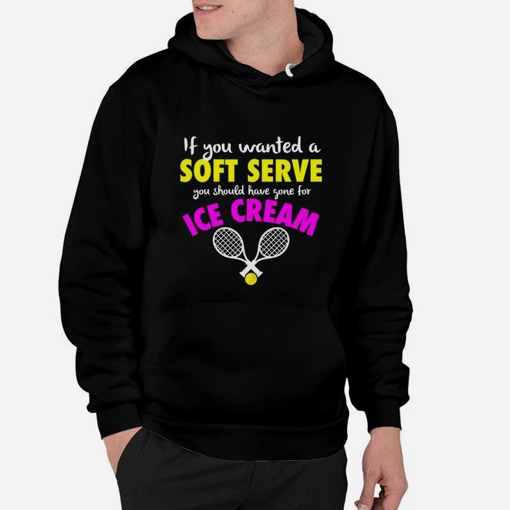 Funny If You Wanted A Soft Serve Girls Womens Tennis Hoodie