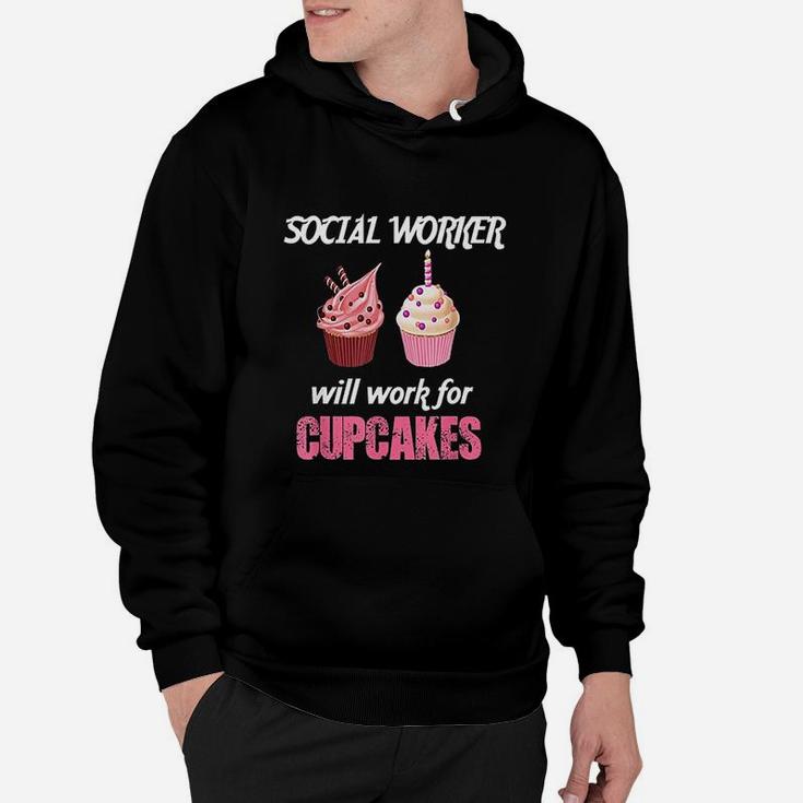 Funny Social Worker Will Work For Cupcakes Hoodie