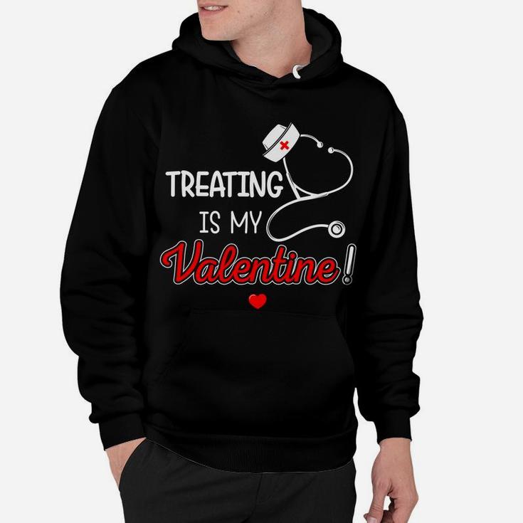 Funny Valentine Nurse Treating Is My Valentine Hoodie
