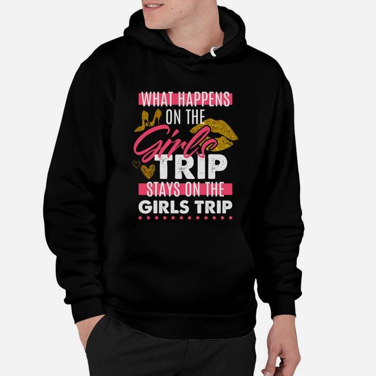 Funny What Happens On The Girls Trip Stays On The Girls Trip Hoodie
