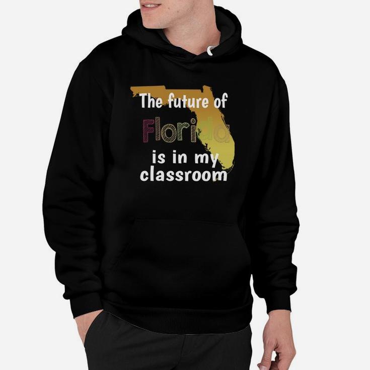 Future Of Florida Is In My Classroom Hoodie